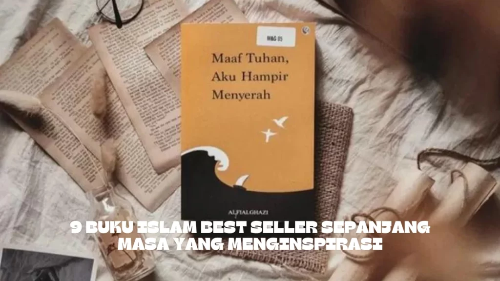 9 Buku Islam Best Seller Sepanjang Masa yang Menginspirasi